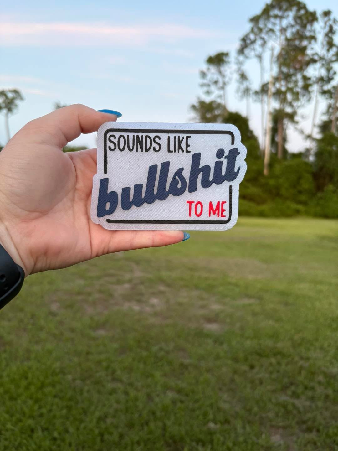 Sounds Like Bullshit To Me