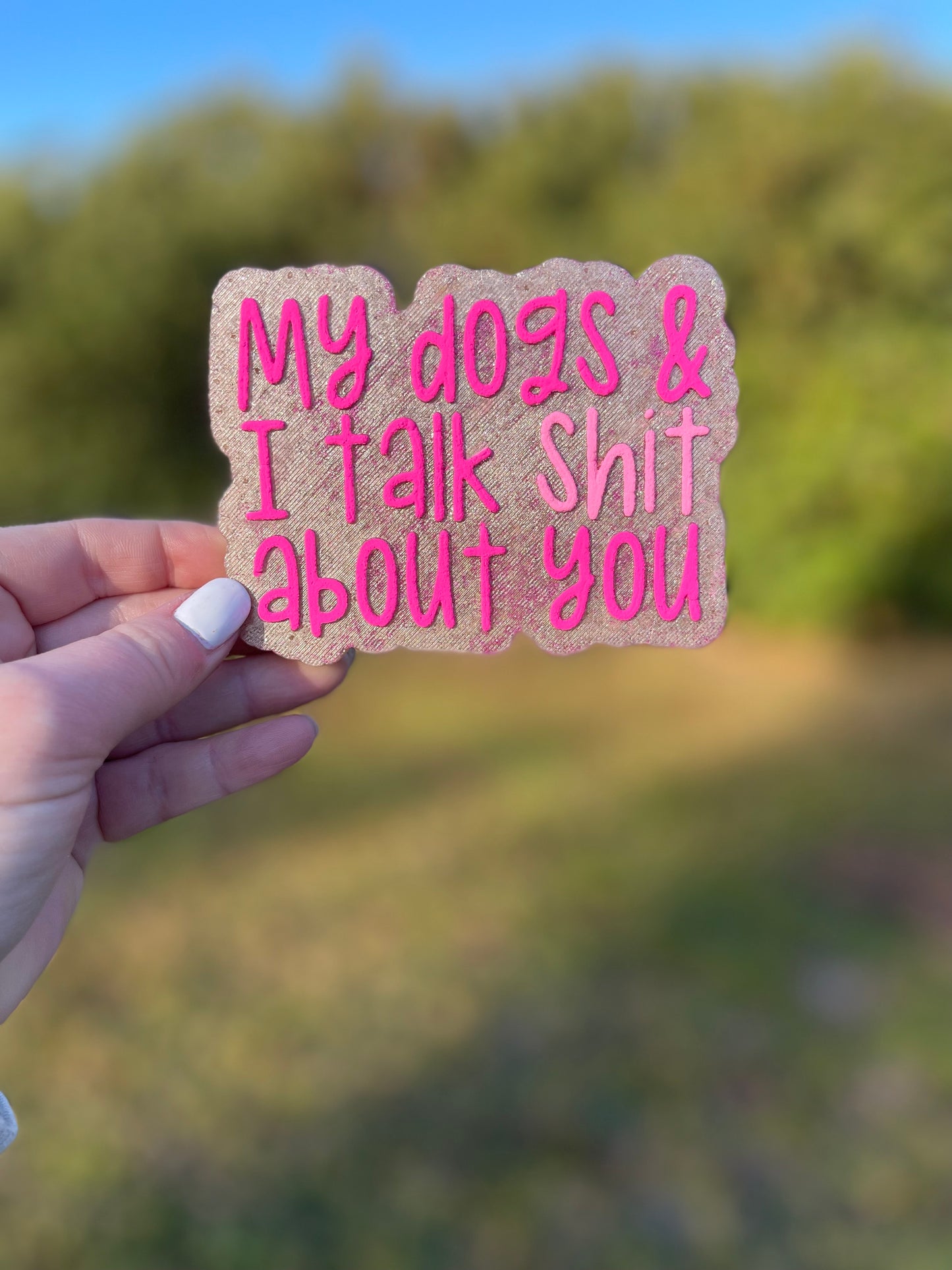 My Dogs & I Talk Shit About You