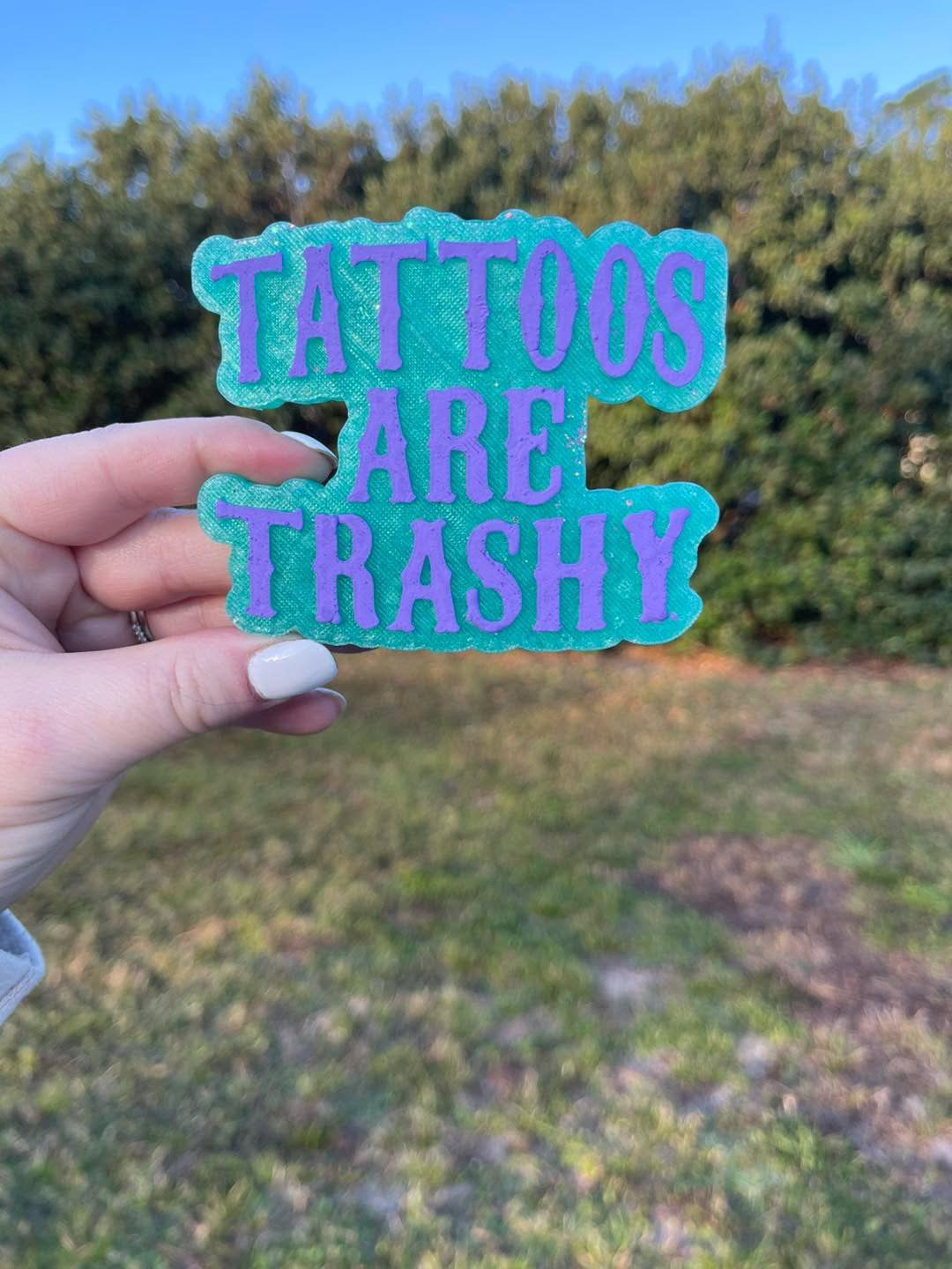 Tattoos Are Trashy