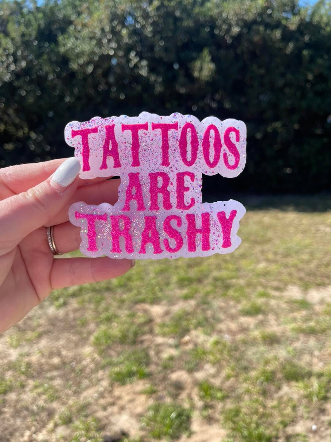 Tattoos Are Trashy