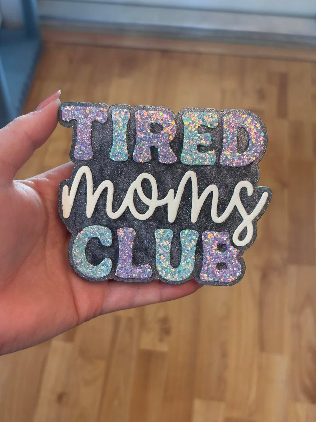 Tired moms club