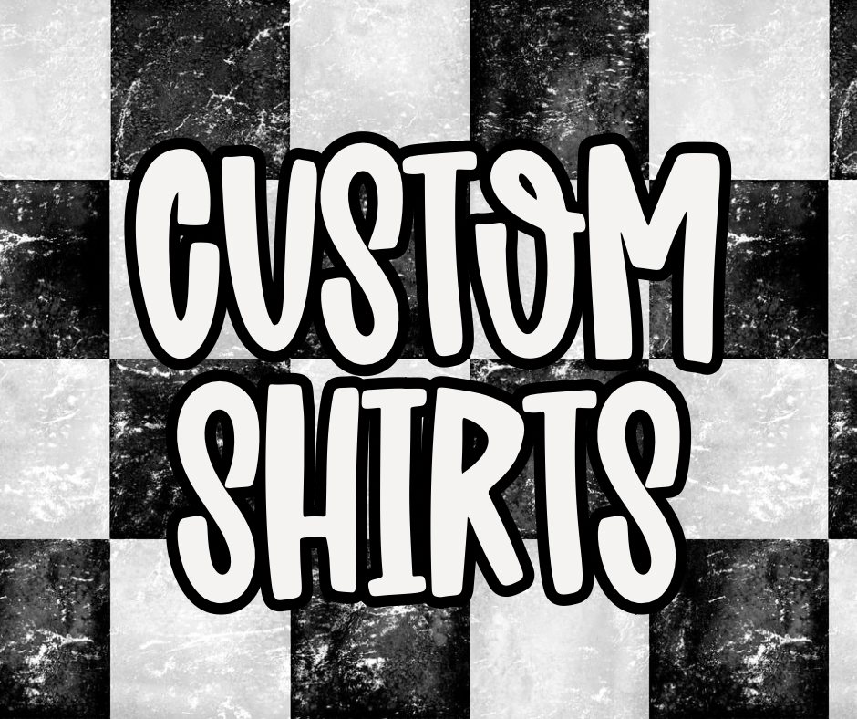 Custom Shirts!