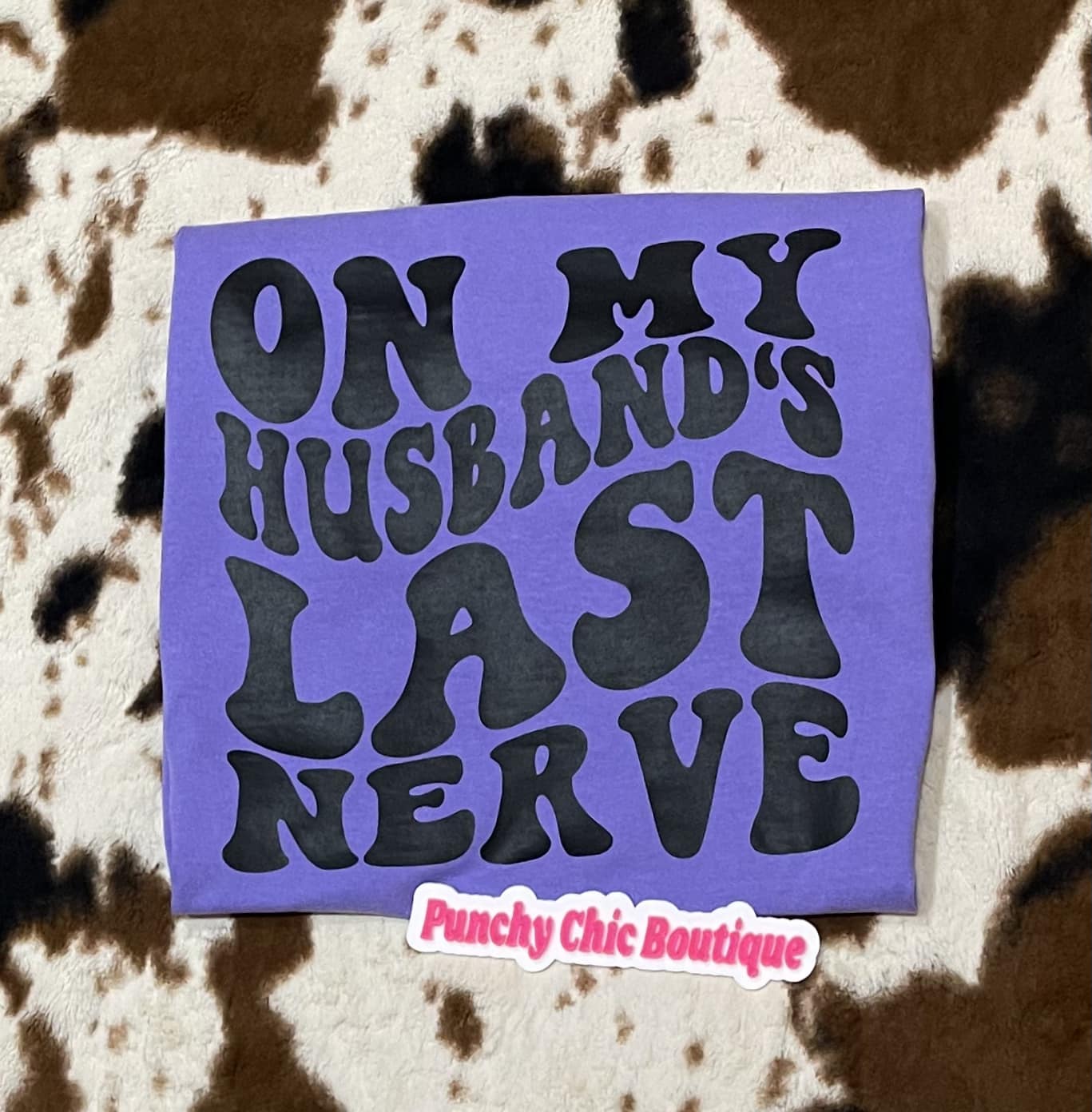 On my Husbands last nerve