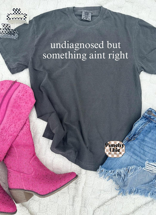 Undiagnosed but something ain't right